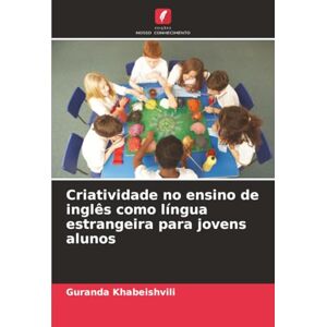 Khabeishvili, Guranda Criatividade no ensino de inglês como língua estrangeira para jovens alunos Khabeishvili, Guranda Criatividade no ensino de inglês como língua estrangeira para jovens alunos
