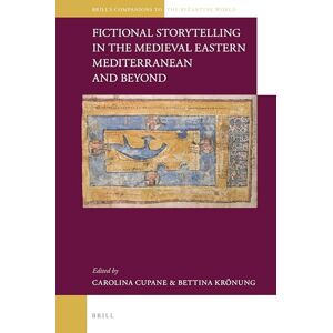 Carolina Cupane Fictional Storytelling in the Medieval Eastern Mediterranean and Beyond: 1 (Brill's Companions to the Byzantine World, 1) Carolina Cupane Fictional Storytelling in the Medieval Eastern Mediterranean and Beyond: 1 (Brill's Companions to the Byzantine World, 1)