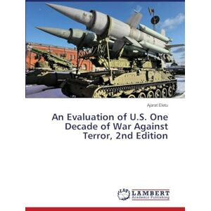 Eletu, Ajarat An Evaluation of U.S. One Decade of War Against Terror, 2nd Edition Eletu, Ajarat An Evaluation of U.S. One Decade of War Against Terror, 2nd Edition