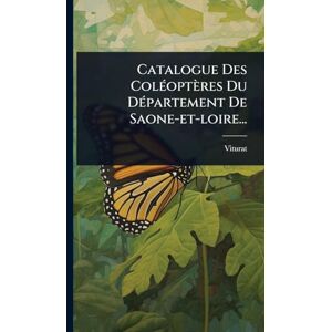(Abbã(c) ), Viturat Catalogue Des ColÃ(c)optères Du DÃ(c)partement De Saone-et-loire... (Abbã(c) ), Viturat Catalogue Des ColÃ(c)optères Du DÃ(c)partement De Saone-et-loire...