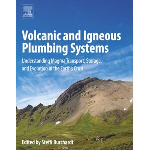 Burchardt, Steffi Volcanic and Igneous Plumbing Systems: Understanding Magma Transport, Storage, and Evolution in the Earth’s Crust Burchardt, Steffi Volcanic and Igneous Plumbing Systems: Understanding Magma Transport, Storage, and Evolution in the Earth’s Crust