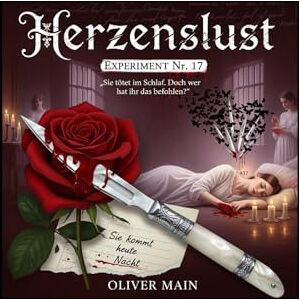 Main, Oliver Herzenslust Experiment Nr. 17 Die schlafende Mörderin: Sie tötet im Schlaf. Doch wer hat ihr das befohlen? Main, Oliver Herzenslust Experiment Nr. 17 Die schlafende Mörderin: Sie tötet im Schlaf. Doch wer hat ihr das befohlen?