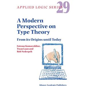 Springer A Modern Perspective on Type Theory: From its Origins until Today (Applied Logic Series Book 29) Springer A Modern Perspective on Type Theory: From its Origins until Today (Applied Logic Series Book 29)
