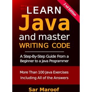 Maroof, Sar Learn Java and Master Writing Code: A step-by-step guide from a beginner to a Java programmer Maroof, Sar Learn Java and Master Writing Code: A step-by-step guide from a beginner to a Java programmer