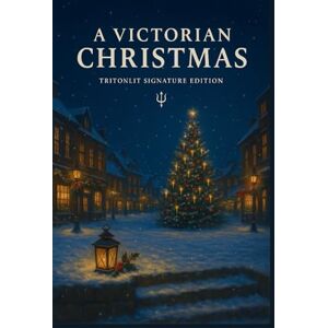 Dickens, Charles A Victorian Christmas: Stories, Traditions and Ghostly Tales That Shaped the Christmas We Know Today Dickens, Charles A Victorian Christmas: Stories, Traditions and Ghostly Tales That Shaped the Christmas We Know Today
