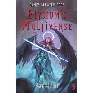 Ranyhin1 Games Between Gods: An Apocalypse Litrpg: 5 (Elysium's Multiverse) Ranyhin1 Games Between Gods: An Apocalypse Litrpg: 5 (Elysium's Multiverse)