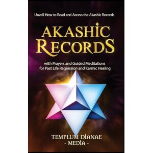 Media, Templum Dianae Akashic Records: Unveil How to Read and Access the Akashic Records; with Prayers and Guided Meditations for Past Life Regression and Karmic Healing (Esoteric Spirituality) Media, Templum Dianae Akashic Records: Unveil How to Read and Access the Akashic Records; with Prayers and Guided Meditations for Past Life Regression and Karmic Healing (Esoteric Spirituality)