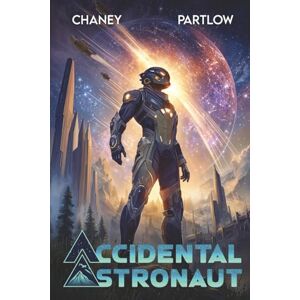 Chaney, J.N. Accidental Astronaut Chaney, J.N. Accidental Astronaut