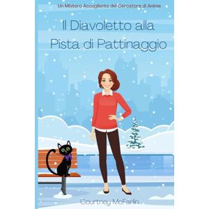 McFarlin, Courtney Il Diavoletto alla Pista di Pattinaggio: Un Mistero Accogliente del Cercatore di Anime #9 McFarlin, Courtney Il Diavoletto alla Pista di Pattinaggio: Un Mistero Accogliente del Cercatore di Anime #9