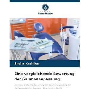 Kashikar, Sneha Eine vergleichende Bewertung der Gaumenanpassung: Eine vergleichende Bewertung der Gaumenanpassung bei flachen und tiefen Gaumen Eine In-vitro-Studie Kashikar, Sneha Eine vergleichende Bewertung der Gaumenanpassung: Eine vergleichende Bewertung der Gaumenanpassung bei flachen und tiefen Gaumen Eine In-vitro-Studie