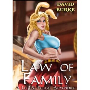 Burke, David Law of Family: A Litrpg Portal Adventure (Four Laws) Burke, David Law of Family: A Litrpg Portal Adventure (Four Laws)