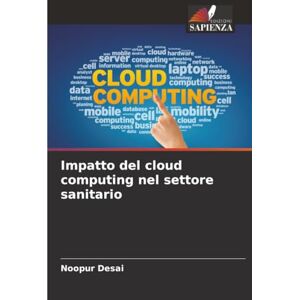 Desai, Noopur Impatto del cloud computing nel settore sanitario Desai, Noopur Impatto del cloud computing nel settore sanitario