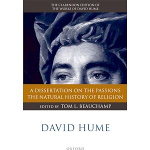 Philosophy David Hume: A Dissertation on the Passions; The Natural History of Religion (The Clarendon Edition of the Works of David Hume) (Clarendon Hume Edition Series) Philosophy David Hume: A Dissertation on the Passions; The Natural History of Religion (The Clarendon Edition of the Works of David Hume) (Clarendon Hume Edition Series)
