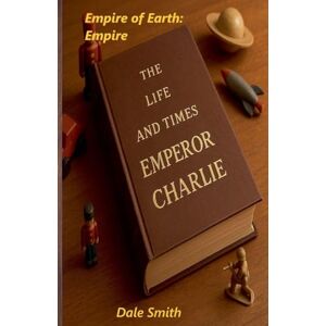 Smith, Dale Empire: 1 (Empire of Earth) Smith, Dale Empire: 1 (Empire of Earth)