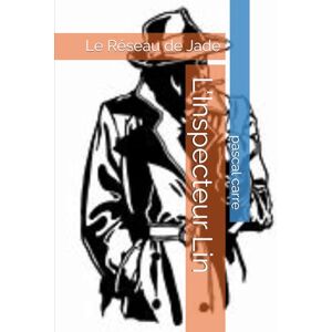 carre, pascal L'Inspecteur Lin: Le Réseau de Jade carre, pascal L'Inspecteur Lin: Le Réseau de Jade