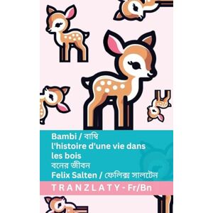 Salten, Felix Bambi / বাম্বি l'histoire d'une vie dans les bois / বনের জীবন: Tranzlaty Français বাংলা Salten, Felix Bambi / বাম্বি l'histoire d'une vie dans les bois / বনের জীবন: Tranzlaty Français বাংলা