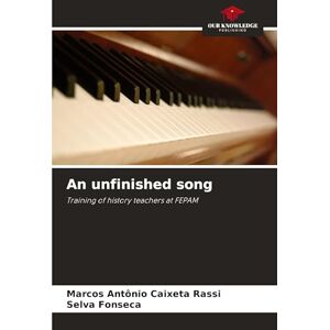 Antônio Caixeta Rassi, Marcos An unfinished song: Training of history teachers at FEPAM Antônio Caixeta Rassi, Marcos An unfinished song: Training of history teachers at FEPAM