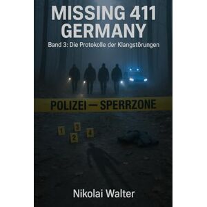 Walter, Nikolai MISSING 411 – DEUTSCHLAND Die Protokolle der Klangstörungen: Neue Fälle. Keine Erklärungen. Keine Rückkehr. Echte deutsche Vermisstenfälle – Orte, ... die Realität aussetzt (MISSING 411 GERMANY) Walter, Nikolai MISSING 411 – DEUTSCHLAND Die Protokolle der Klangstörungen: Neue Fälle. Keine Erklärungen. Keine Rückkehr. Echte deutsche Vermisstenfälle – Orte, ... die Realität aussetzt (MISSING 411 GERMANY)
