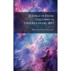 Royal Observatory, Greenwich [Extracts From Greenwich Observations, 1857 Royal Observatory, Greenwich [Extracts From Greenwich Observations, 1857