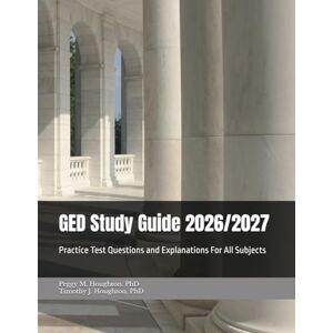 Houghton, Peggy M. GED Study Guide 2026/2027: Practice Test Questions and Explanations For All Subjects (The Easy Way Series!) Houghton, Peggy M. GED Study Guide 2026/2027: Practice Test Questions and Explanations For All Subjects (The Easy Way Series!)