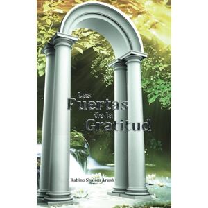 Arush, Rabino Shalom Las Puertas de la Gratitude Arush, Rabino Shalom Las Puertas de la Gratitude