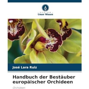 Lara Ruiz, José Handbuch der Bestäuber europäischer Orchideen Lara Ruiz, José Handbuch der Bestäuber europäischer Orchideen