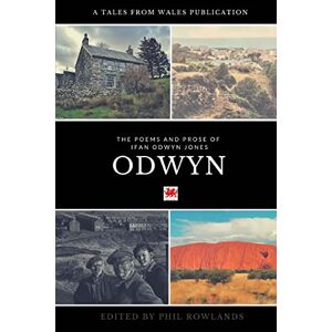 Jones, Ifan Odwyn Odwyn: The Poetry and Prose of Ifan Odwyn Jones Jones, Ifan Odwyn Odwyn: The Poetry and Prose of Ifan Odwyn Jones