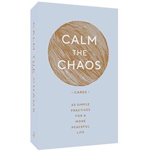 Ries Taggart, Nicola Calm the Chaos Cards: 65 Simple Practices for a More Peaceful Life Ries Taggart, Nicola Calm the Chaos Cards: 65 Simple Practices for a More Peaceful Life