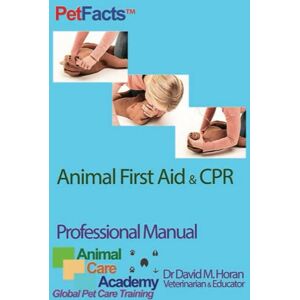Horan, Dr David M. Animal First Aid: A Professional Manual (PetFacts by Dr David M Horan (Veterinary Surgeon)) Horan, Dr David M. Animal First Aid: A Professional Manual (PetFacts by Dr David M Horan (Veterinary Surgeon))