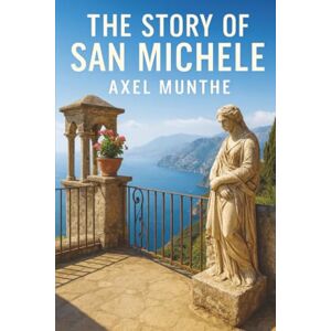 Munthe, Axel The Story of San Michele Munthe, Axel The Story of San Michele