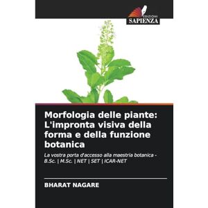 NAGARE, BHARAT Morfologia delle piante: L'impronta visiva della forma e della funzione botanica NAGARE, BHARAT Morfologia delle piante: L'impronta visiva della forma e della funzione botanica