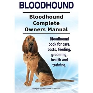 Hoppendale, George Bloodhound. Bloodhound Complete Owners Manual. Bloodhound book for care, costs, feeding, grooming, health and training. Hoppendale, George Bloodhound. Bloodhound Complete Owners Manual. Bloodhound book for care, costs, feeding, grooming, health and training.