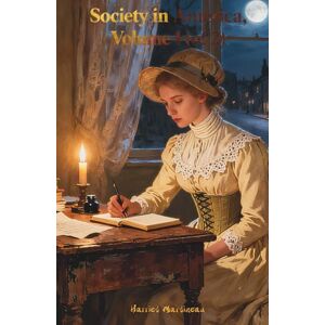 Martineau, Harriet Society in America, Volume 1 (of 2): The Classic Edition Martineau, Harriet Society in America, Volume 1 (of 2): The Classic Edition