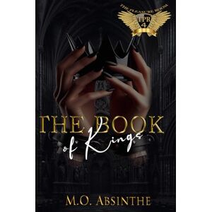 Absinthe, M.O. The Book of Kings (Reverse Harem Dark College Bully Romance): The Pleasure Room Book4 Absinthe, M.O. The Book of Kings (Reverse Harem Dark College Bully Romance): The Pleasure Room Book4