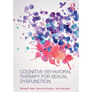 Metz Cognitive-Behavioral Therapy for Sexual Dysfunction (Practical Clinical Guidebooks) Metz Cognitive-Behavioral Therapy for Sexual Dysfunction (Practical Clinical Guidebooks)