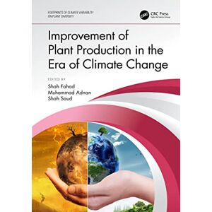 CRC Press Improvement of Plant Production in the Era of Climate Change (Footprints of Climate Variability on Plant Diversity) CRC Press Improvement of Plant Production in the Era of Climate Change (Footprints of Climate Variability on Plant Diversity)