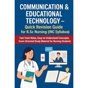 KUMAR, VIKASH Communication & Educational Technology – Quick Revision Guide for B.Sc Nursing (INC Syllabus): Fast Track Notes, Easy-to-Understand Concepts, ... nursing b.sc nursing gnm anm m.sc nursing) KUMAR, VIKASH Communication & Educational Technology – Quick Revision Guide for B.Sc Nursing (INC Syllabus): Fast Track Notes, Easy-to-Understand Concepts, ... nursing b.sc nursing gnm anm m.sc nursing)