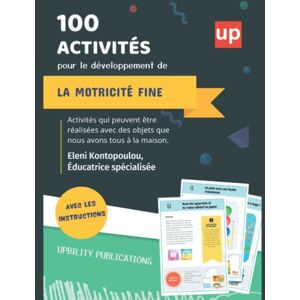 Kontopoulou, Eleni 100 activités pour le développement de la motricité fine Kontopoulou, Eleni 100 activités pour le développement de la motricité fine