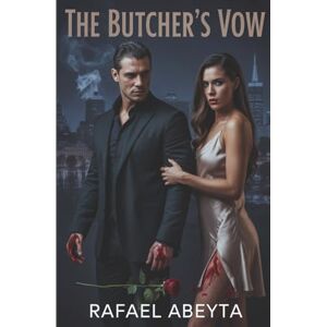 Abeyta, Rafael The Butcher’s vow (The Butcher’s Game) Abeyta, Rafael The Butcher’s vow (The Butcher’s Game)