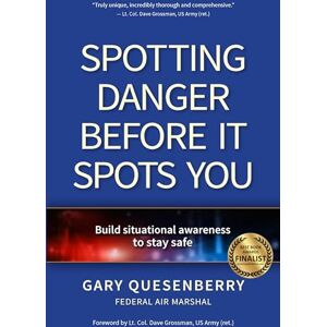 Quesenberry, Gary Dean Spotting Danger Before It Spots You: Build Situational Awareness To Stay Safe (Head's Up) Quesenberry, Gary Dean Spotting Danger Before It Spots You: Build Situational Awareness To Stay Safe (Head's Up)
