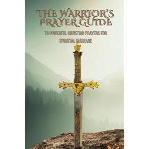 cartledge, stephen The Warrior’s Prayer Guide: 75 powerful Christian prayers for spiritual warfare cartledge, stephen The Warrior’s Prayer Guide: 75 powerful Christian prayers for spiritual warfare