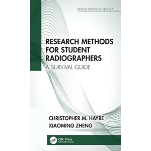 Hayre, Christopher M. Research Methods for Student Radiographers: A Survival Guide (Medical Imaging in Practice) Hayre, Christopher M. Research Methods for Student Radiographers: A Survival Guide (Medical Imaging in Practice)