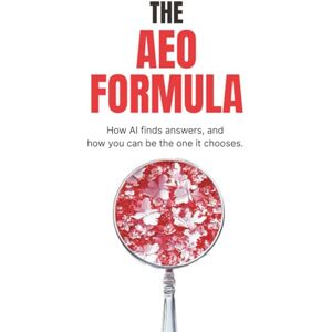 Forker, Stanlay The AEO Formula: How AI finds answers, and how you can be the one it chooses. Forker, Stanlay The AEO Formula: How AI finds answers, and how you can be the one it chooses.