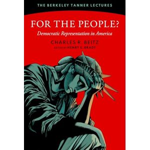 Beitz, Charles R. For the People?: Democratic Representation in America (The Berkeley Tanner Lectures) Beitz, Charles R. For the People?: Democratic Representation in America (The Berkeley Tanner Lectures)