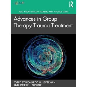 Advances in Group Therapy Trauma Treatment (AGPA Group Therapy Training and Practice Series) Advances in Group Therapy Trauma Treatment (AGPA Group Therapy Training and Practice Series)