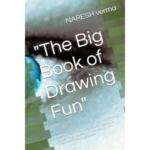 verma, NARESH kumar The Big Book of Drawing Fun": 100+ Creative Prompts to Spark Imagination and Boost Artistic Skills — Perfect for Kids, Beginners & Budding Artists verma, NARESH kumar The Big Book of Drawing Fun": 100+ Creative Prompts to Spark Imagination and Boost Artistic Skills — Perfect for Kids, Beginners & Budding Artists