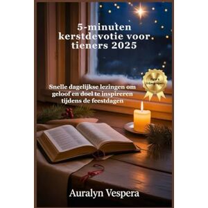 Vespera, Auralyn 5-minuten kerstdevotie voor tieners 2025: Snelle dagelijkse lezingen om geloof en doel te inspireren tijdens de feestdagen Vespera, Auralyn 5-minuten kerstdevotie voor tieners 2025: Snelle dagelijkse lezingen om geloof en doel te inspireren tijdens de feestdagen