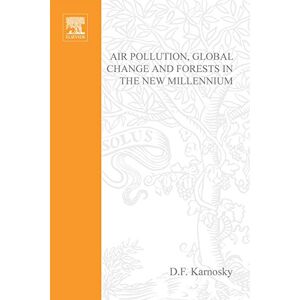 Elsevier Science Air Pollution, Global Change and Forests in the New Millennium (Developments in Environmental Science Book 3) Elsevier Science Air Pollution, Global Change and Forests in the New Millennium (Developments in Environmental Science Book 3)