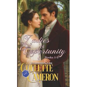 Cameron, Collette Ladies of Opportunity, Books 1-3 Cameron, Collette Ladies of Opportunity, Books 1-3