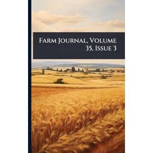 Anonymous Farm Journal, Volume 35, Issue 3 Anonymous Farm Journal, Volume 35, Issue 3